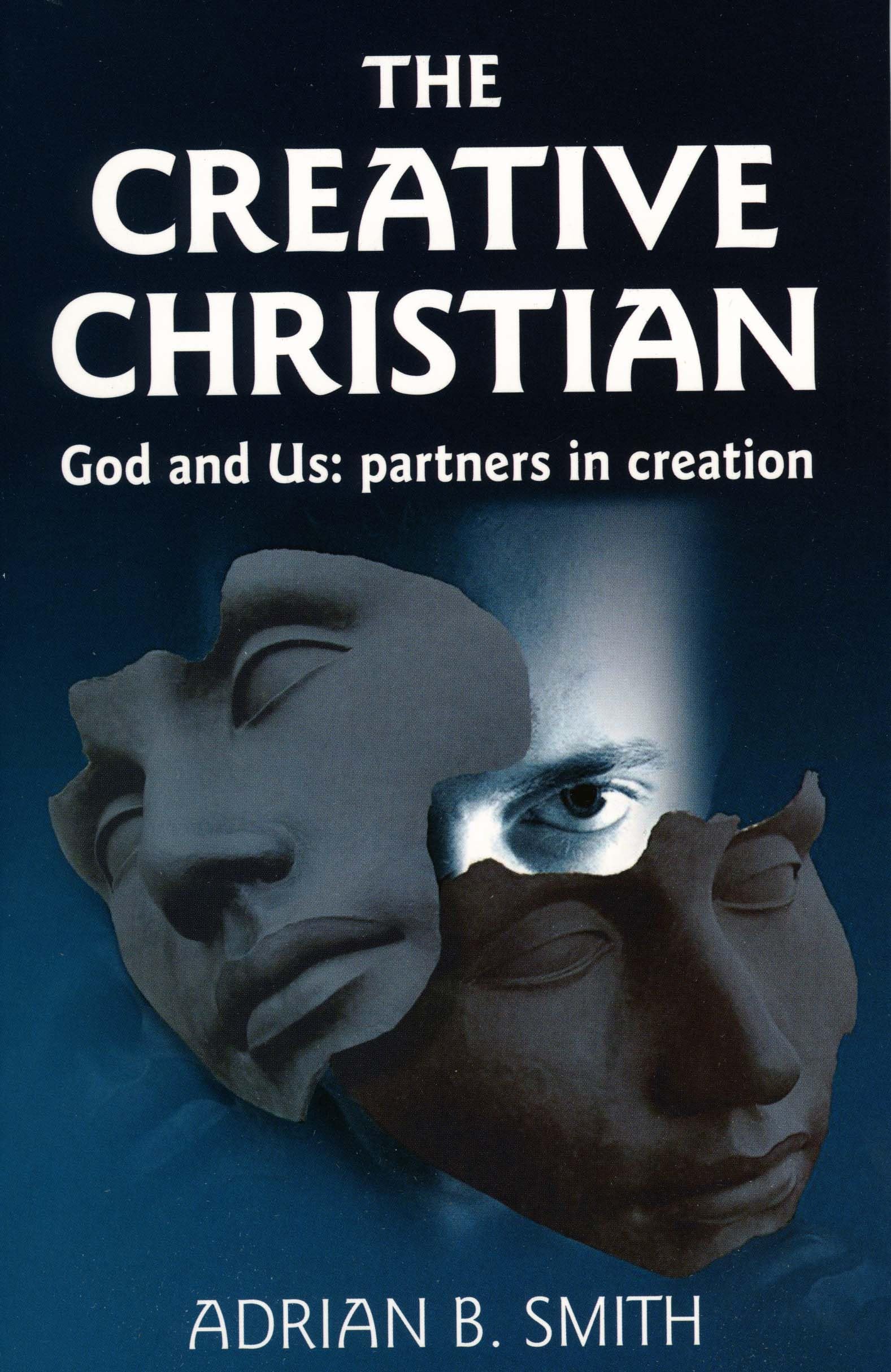 The Creative Christian: God and Us: Partners in Creation,Used