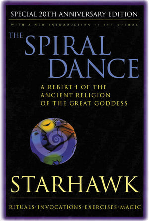 The Spiral Dance: A Rebirth of the Ancient Religion of the Goddess: 20th Anniversary Edition,Used