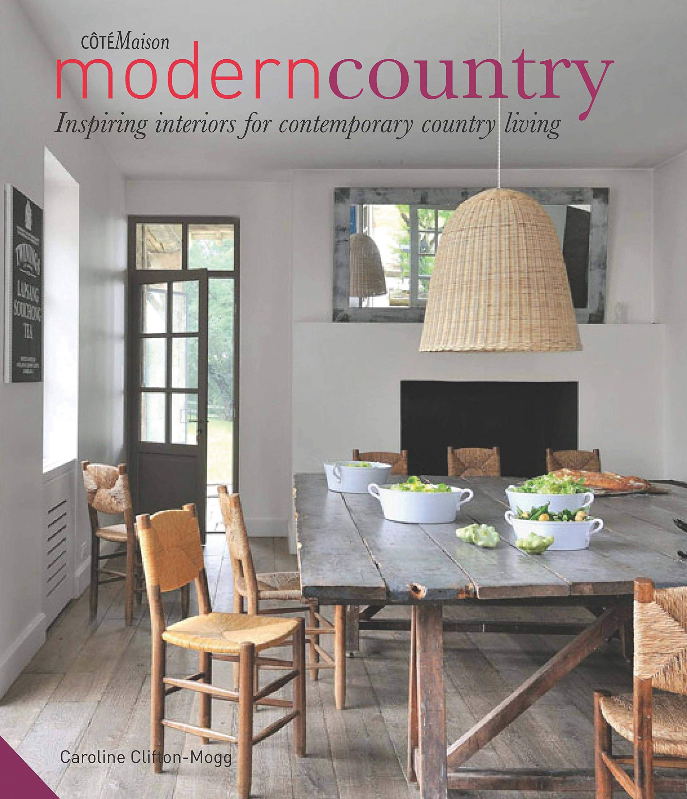 Modern Country: Inspiring Interiors For Contemporary Country Living