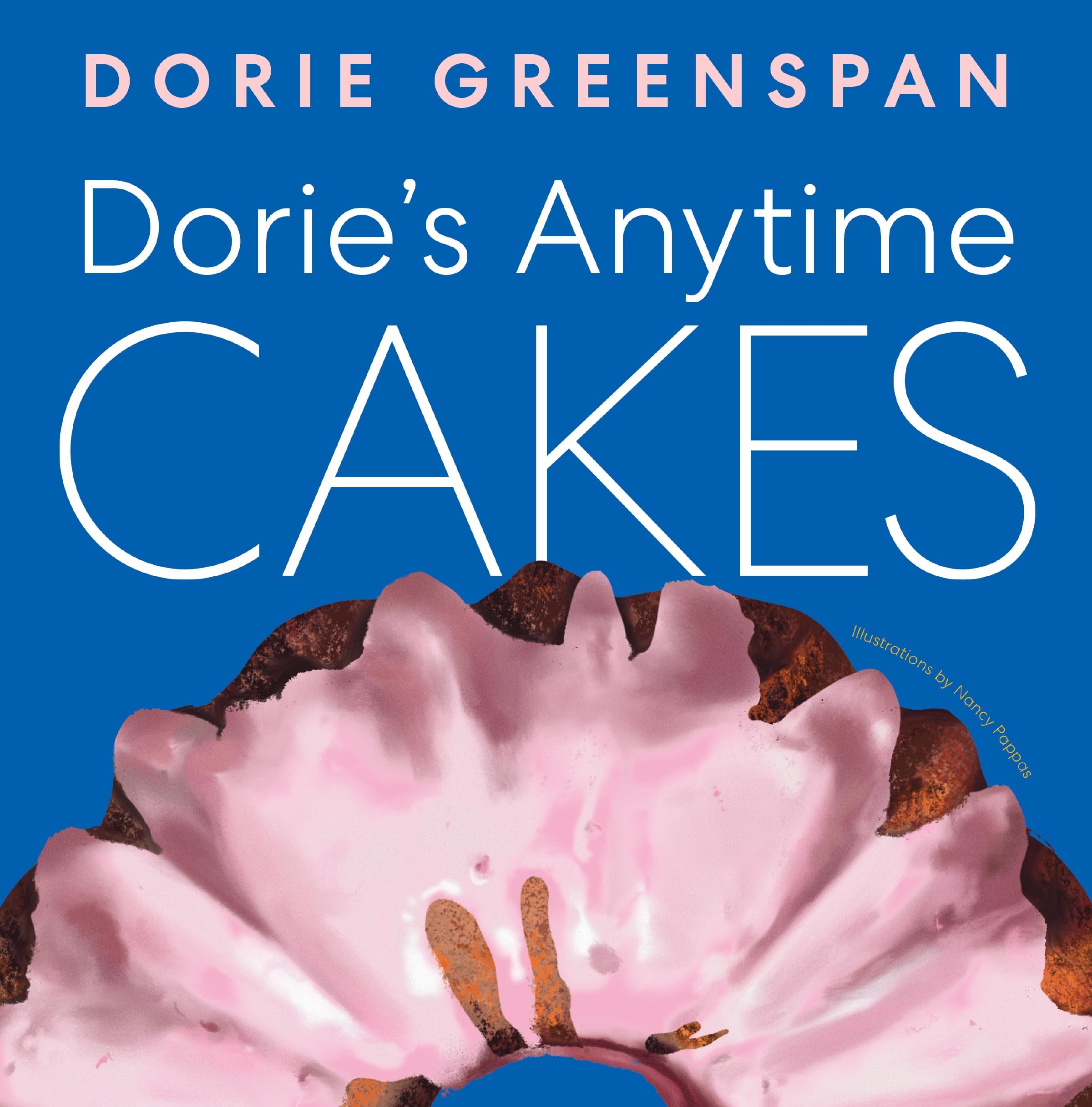 Dorie?s Anytime Cakes