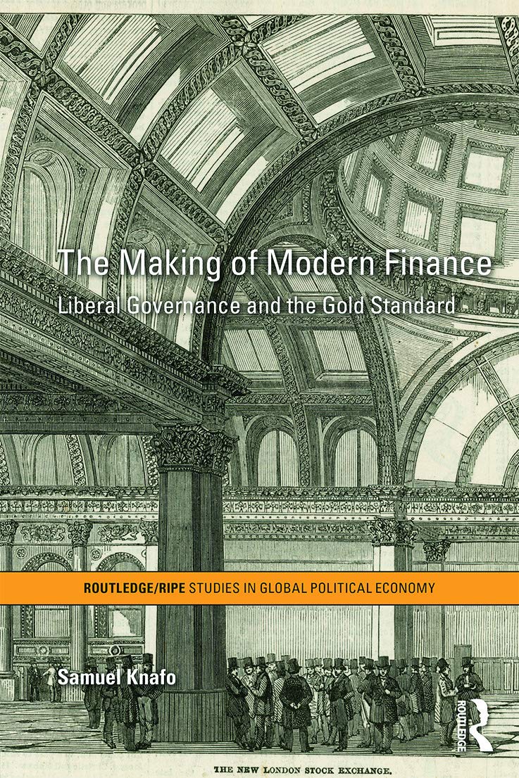 The Making of Modern Finance: Liberal Governance and the Gold Standard (RIPE Series in Global Political Economy),Used