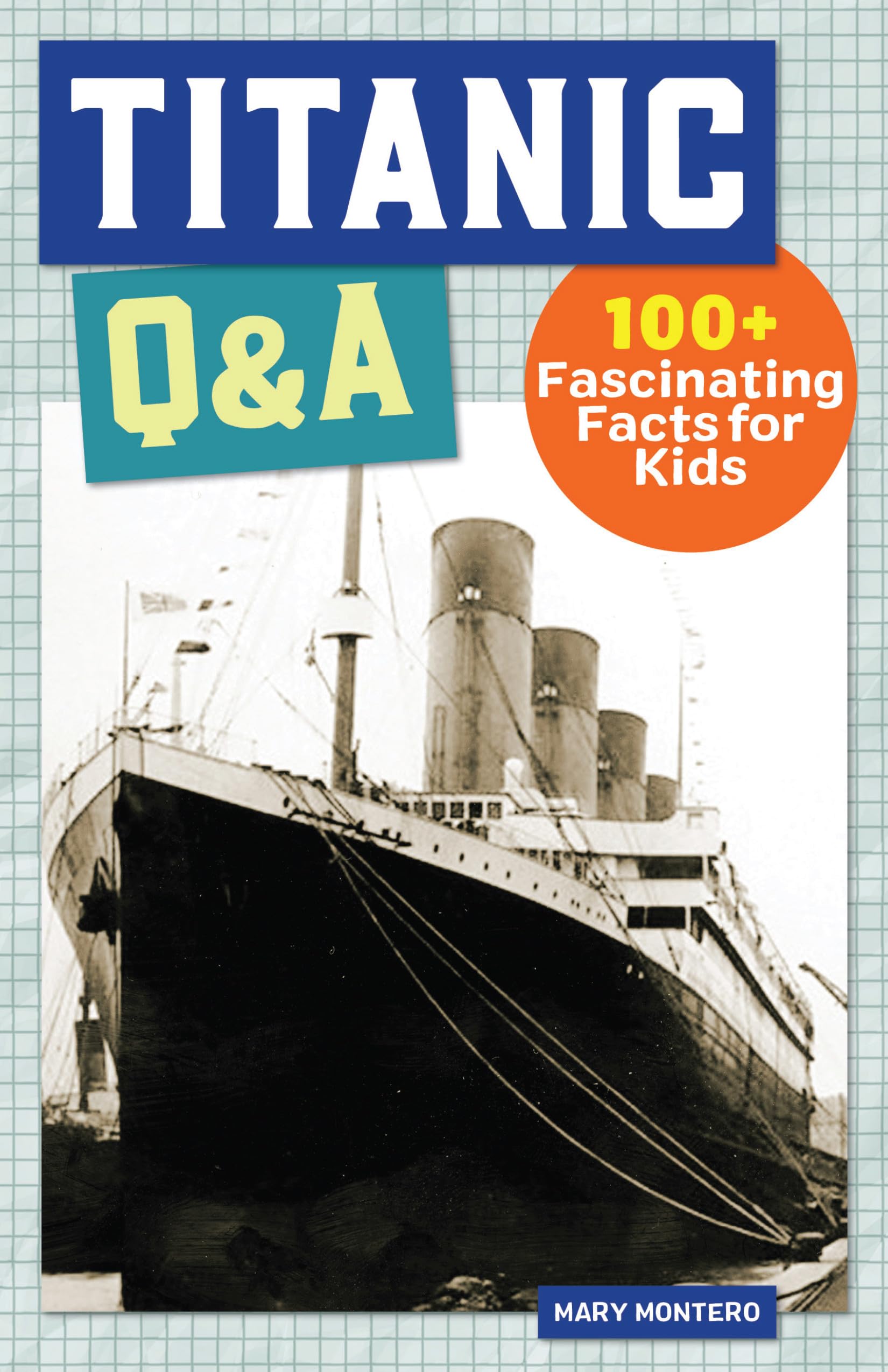 Titanic Q&A: 100 Fascinating Facts for Kids (History Q&A),Used