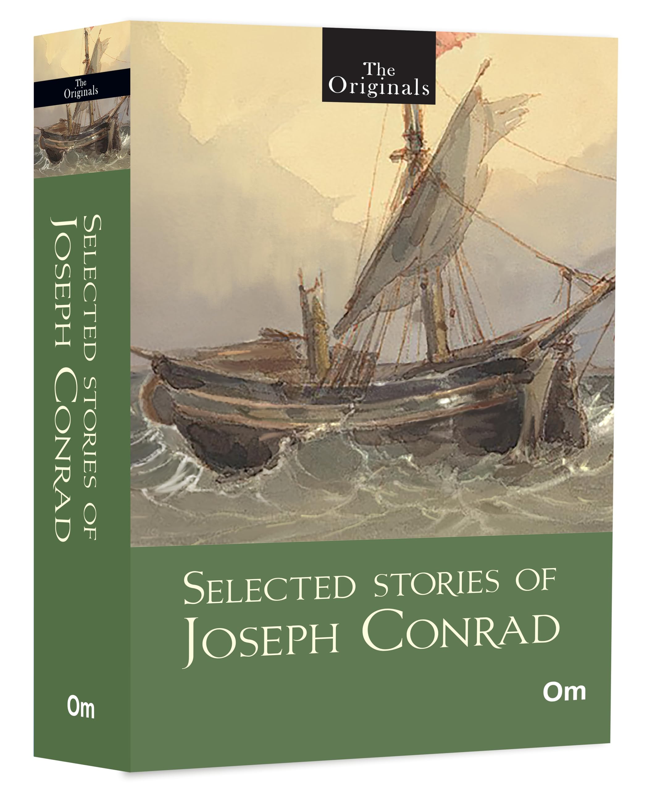 Selected Stories Of Joseph Conrad: The Originals Classics - Timeless Tales Of The Sea & Beyond | Iconic Adventure | Human Drama