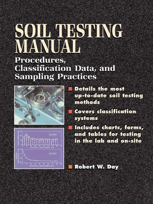 Soil Testing Manual: Procedures, Classification Data, and Sampling Practices,Used