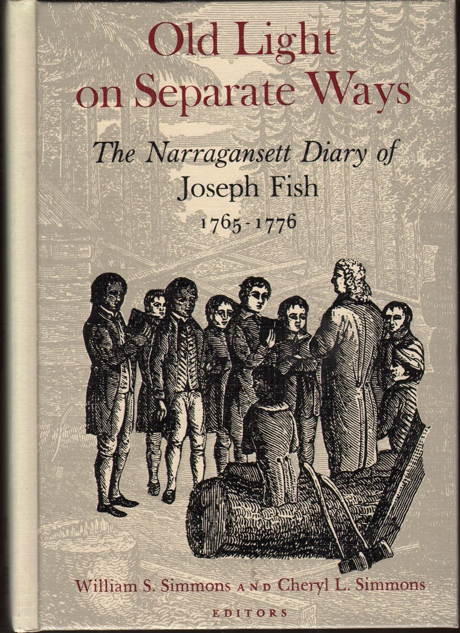 Old Light on Separate Ways: The Narragansett (American Indian) Diary of Joseph Fish, 17651776,New