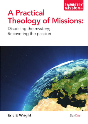 A Practical Theology of Missions: Dispelling the Mystery, Recovering the Passion (Ministry and Mission),Used
