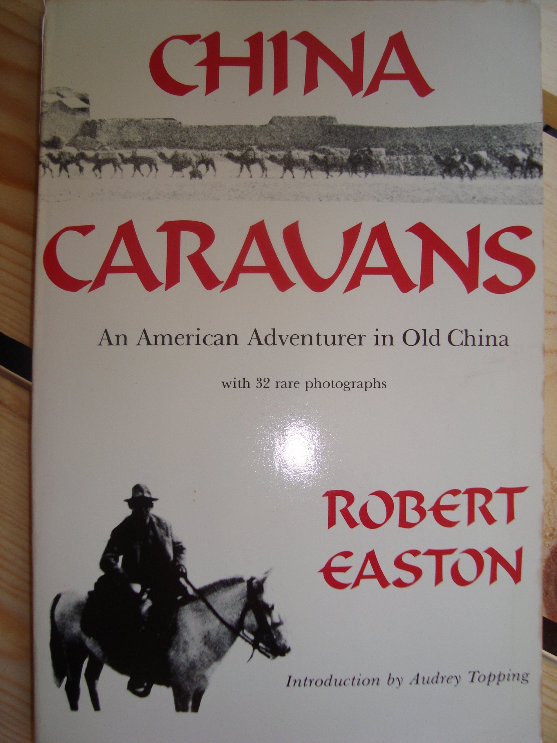 China Caravans: An American Adventurer in Old China : Including an Exploration of the Royal Tombs of Xian and the IllFated Rest,Used