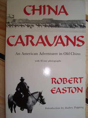 China Caravans: An American Adventurer in Old China : Including an Exploration of the Royal Tombs of Xian and the IllFated Rest,Used