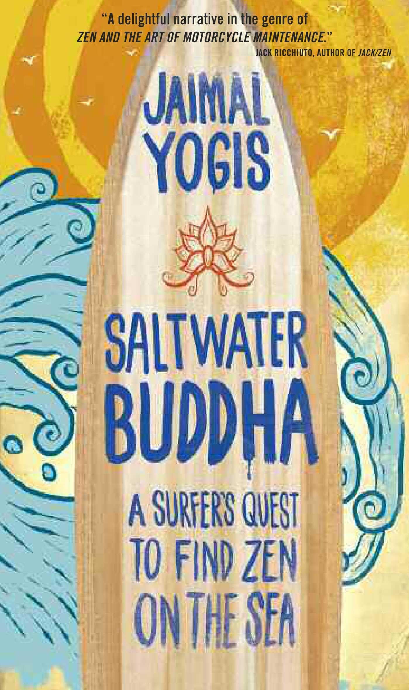 Saltwater Buddha: A Surfer's Quest to Find Zen on the Sea,Used