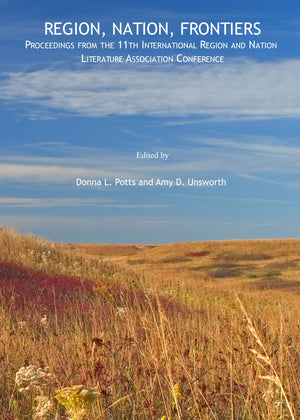 Region, Nature, Frontiers: Proceedings From The 11Th International Region And Nation Literature Association Conference,Used