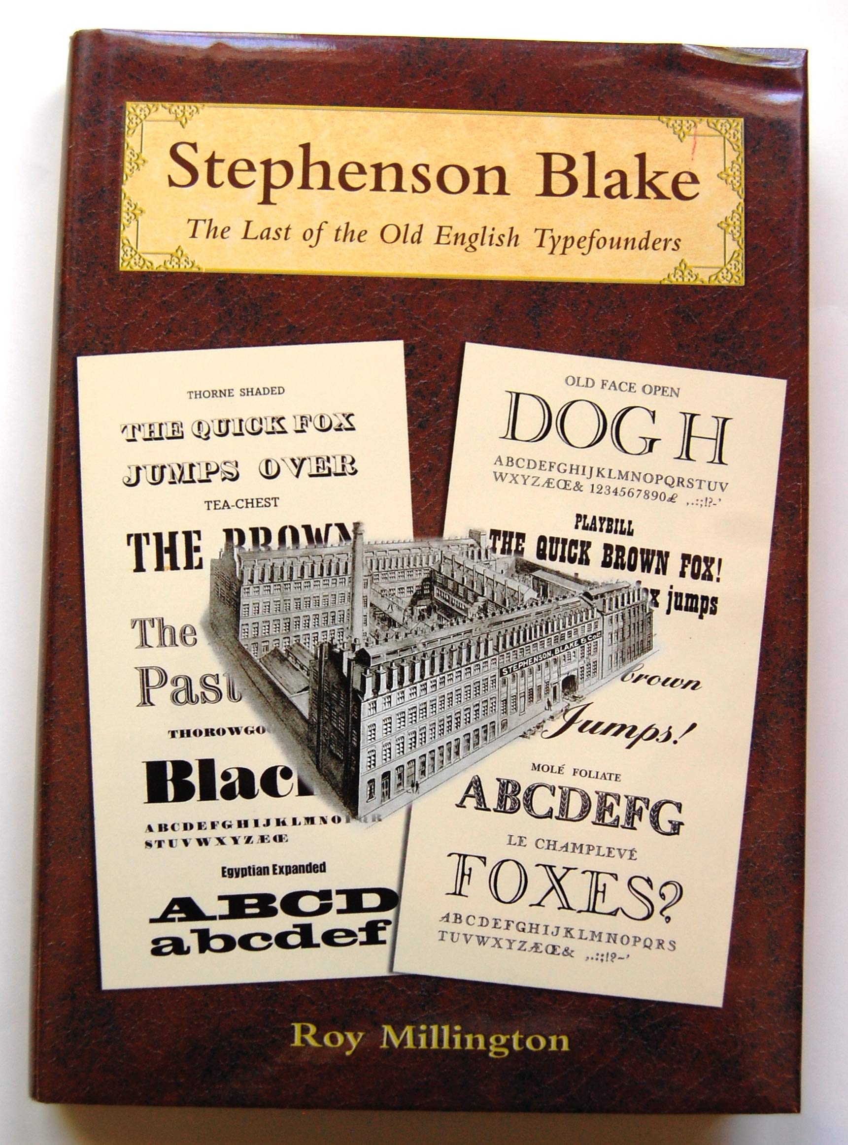 Stephenson Blake: The Last of the Old English Typefounders,New