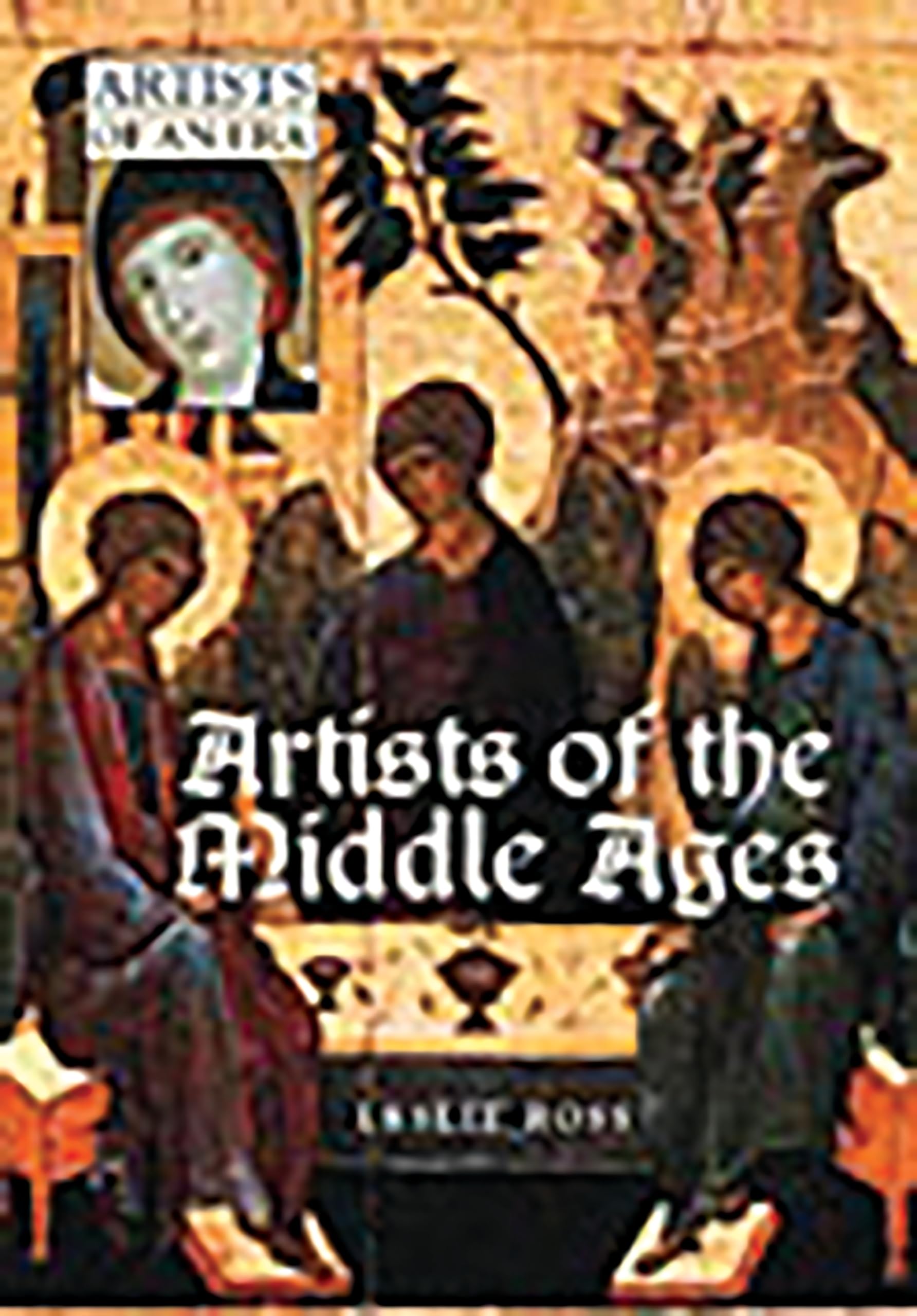 Artists of the Middle Ages (Artists of an Era),Used