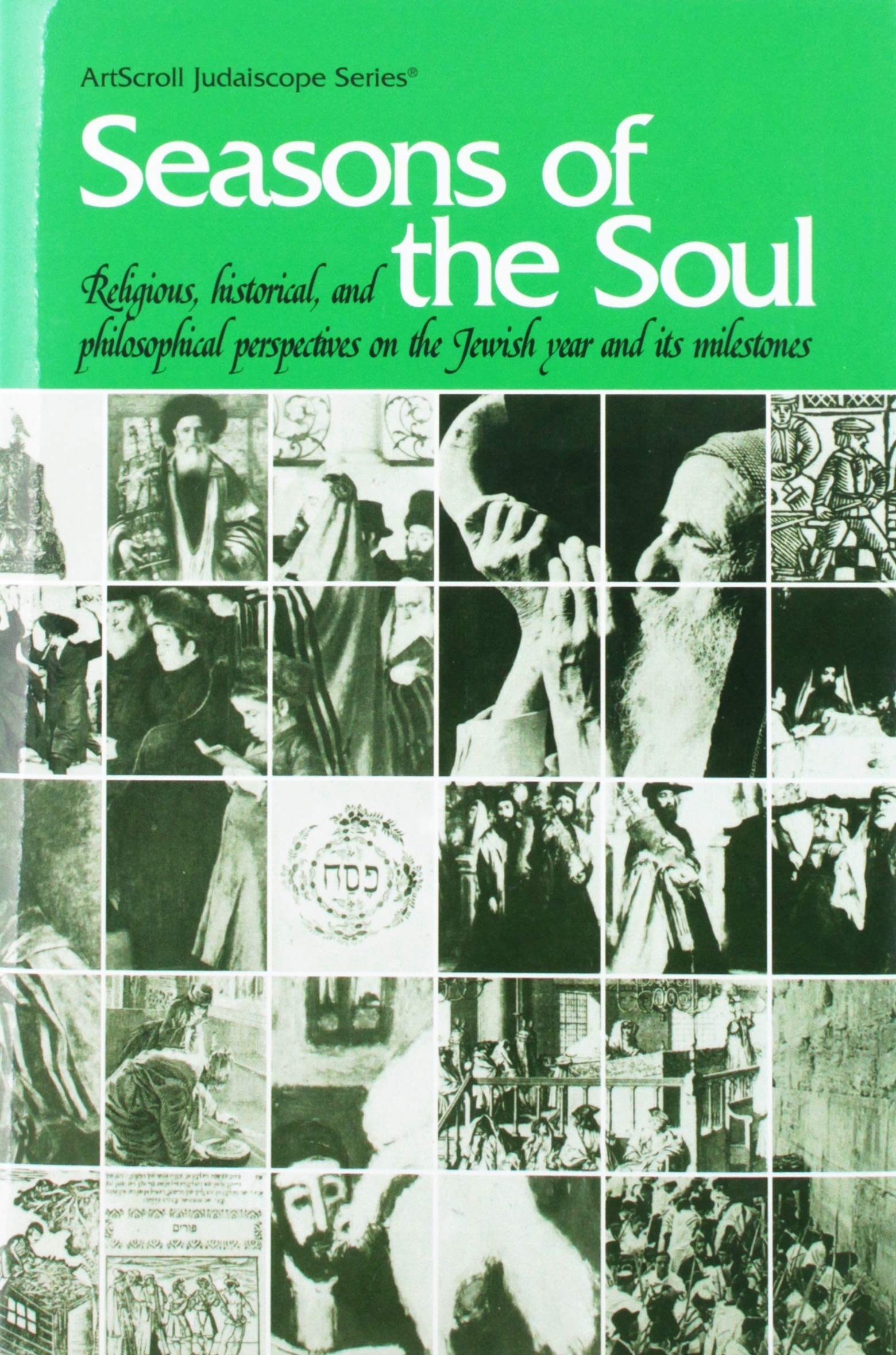 Seasons of the Soul: Religious, Historical, and Philosophical Perspectives on the Jewish Year and Its Milestones : Collected fro,Used