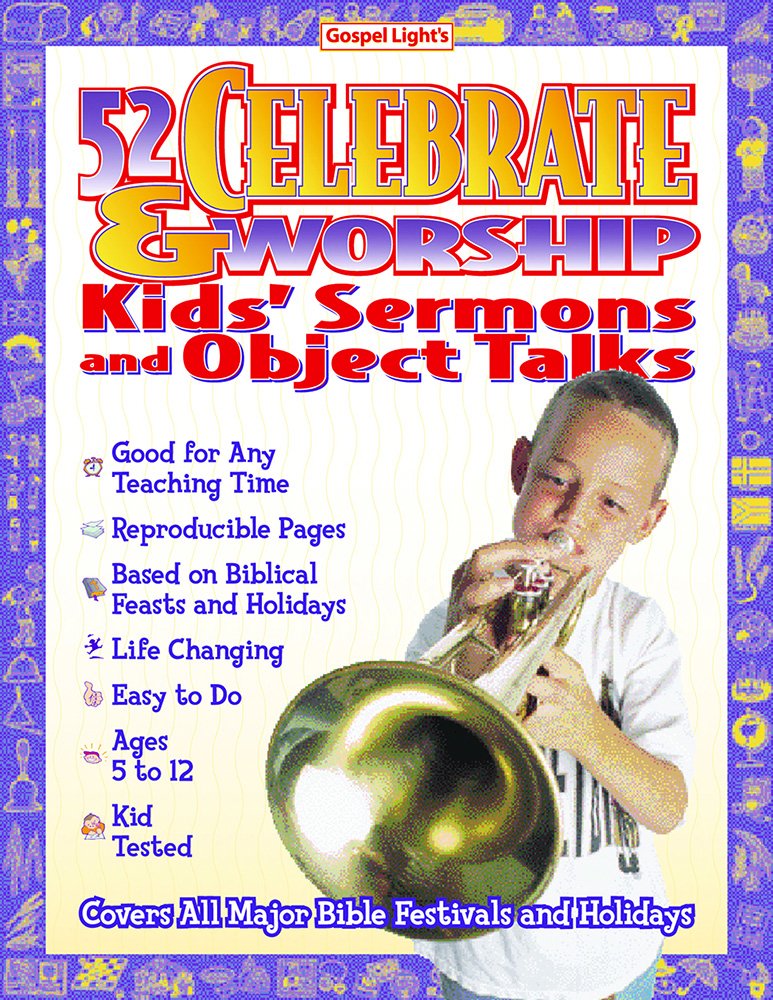52 Celebrate and Worship Kids Sermons and Object Talks,Used