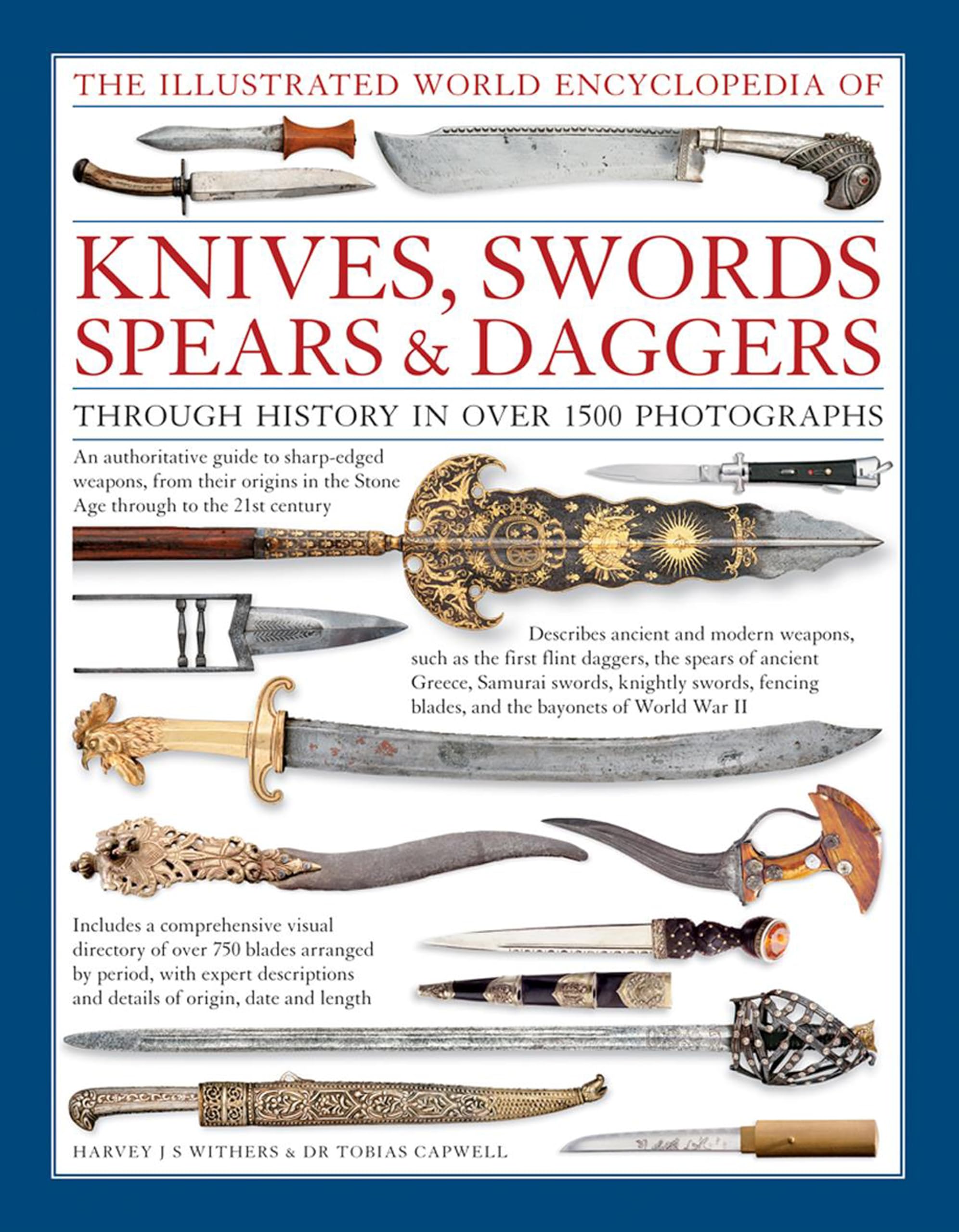 The Illustrated World Encyclopedia Of Knives, Swords, Spears & Daggers: Through History In Over 1500 Photographs,New