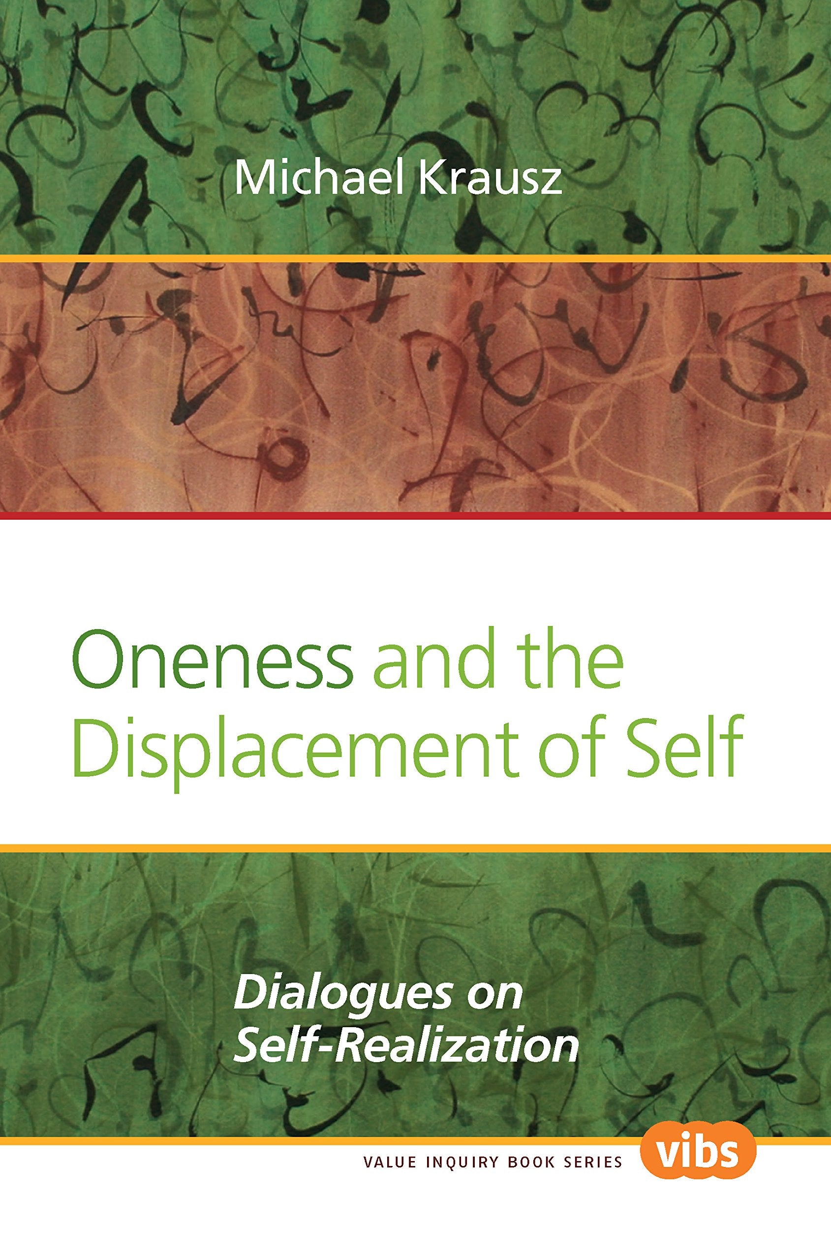 Oneness and the Displacement of Self: Dialogues on Selfrealization (Value Inquiry Book, 258),Used