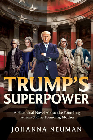 TrumpS Superpower: A Historical Novel About The Founding Fathers & One Founding Mother
