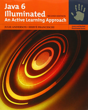 Java 6 Illuminated: An Active Learning Approach (Jones and Barlett Illuminated),New