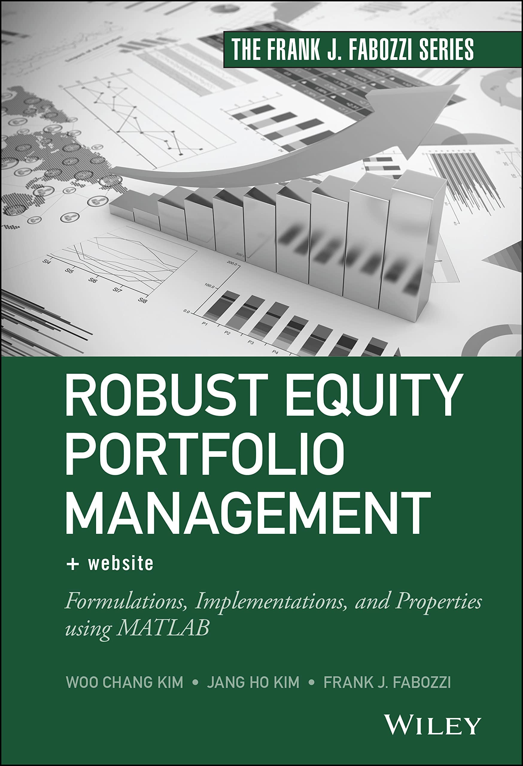 Robust Equity Portfolio Management, + Website: Formulations, Implementations, And Properties Using Matlab (Frank J. Fabozzi Seri