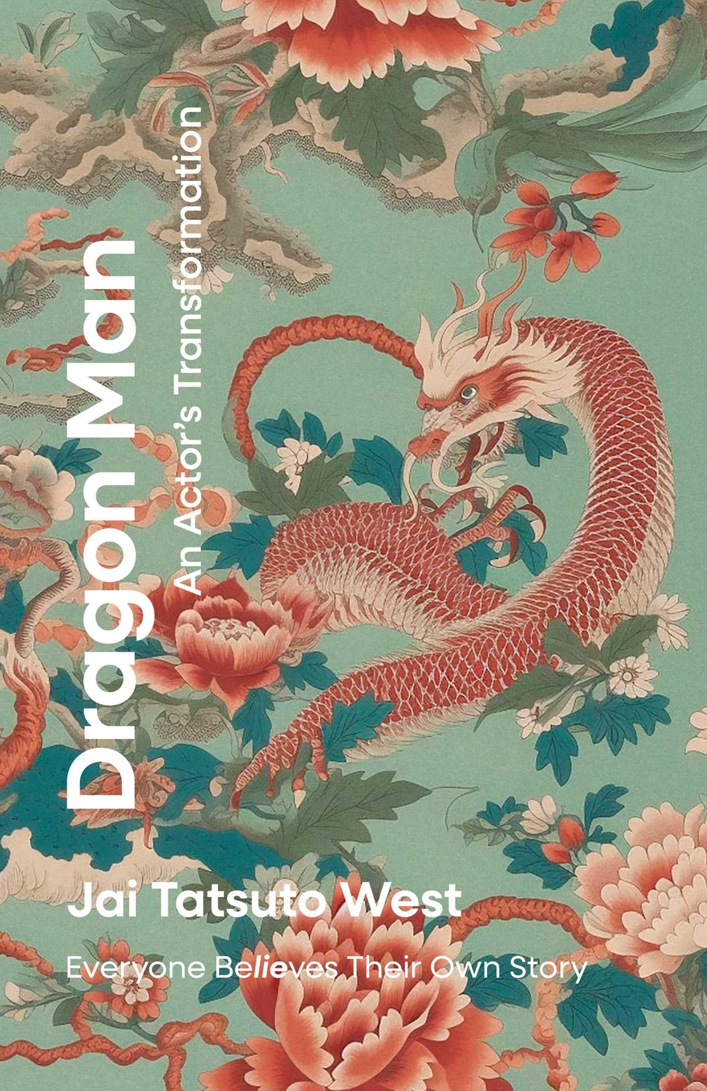 Dragon Man: An ActorS Transformation: Everyone Believes Their Own Story