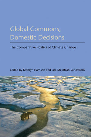 Global Commons, Domestic Decisions: The Comparative Politics of Climate Change (American and Comparative Environmental Policy),Used