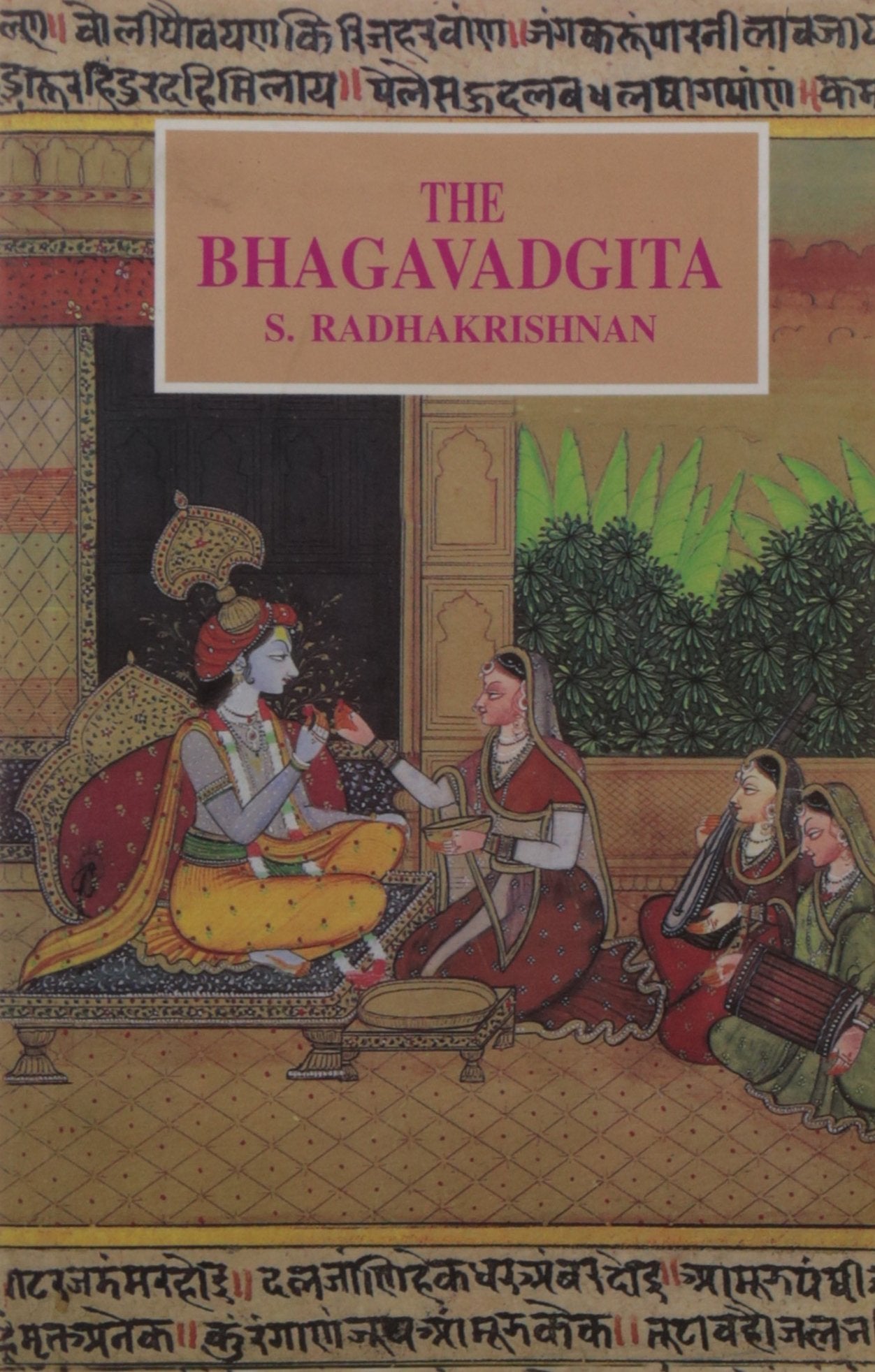 The Bhagavadgita: With An Introductory Essay, Sanskrit Text, English Translation, And Notes