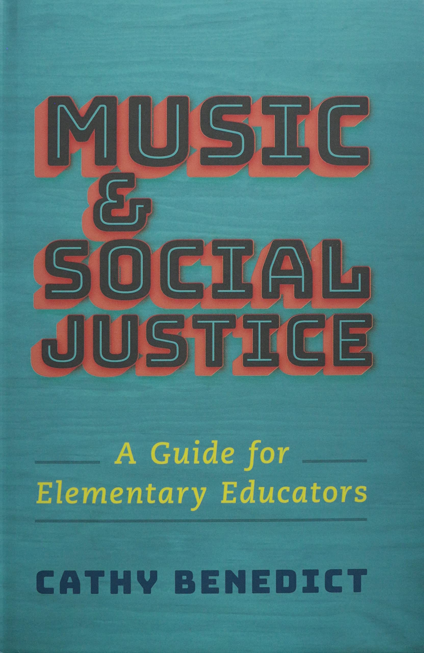 Music and Social Justice: A Guide for Elementary Educators,Used