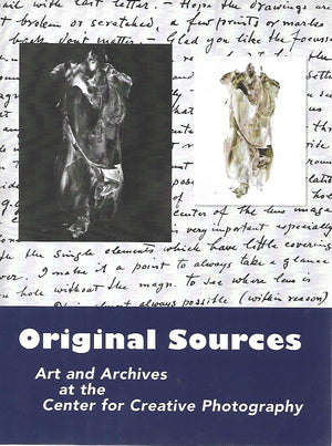 Original Sources: Art and Archives at the Center for Creative Photography,Used