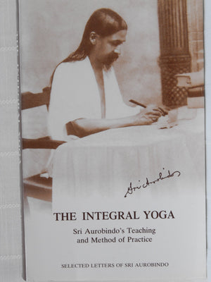 The Integral Yoga: Sri Aurobindo's Teaching and Method of Practice  Selected Letters,Used