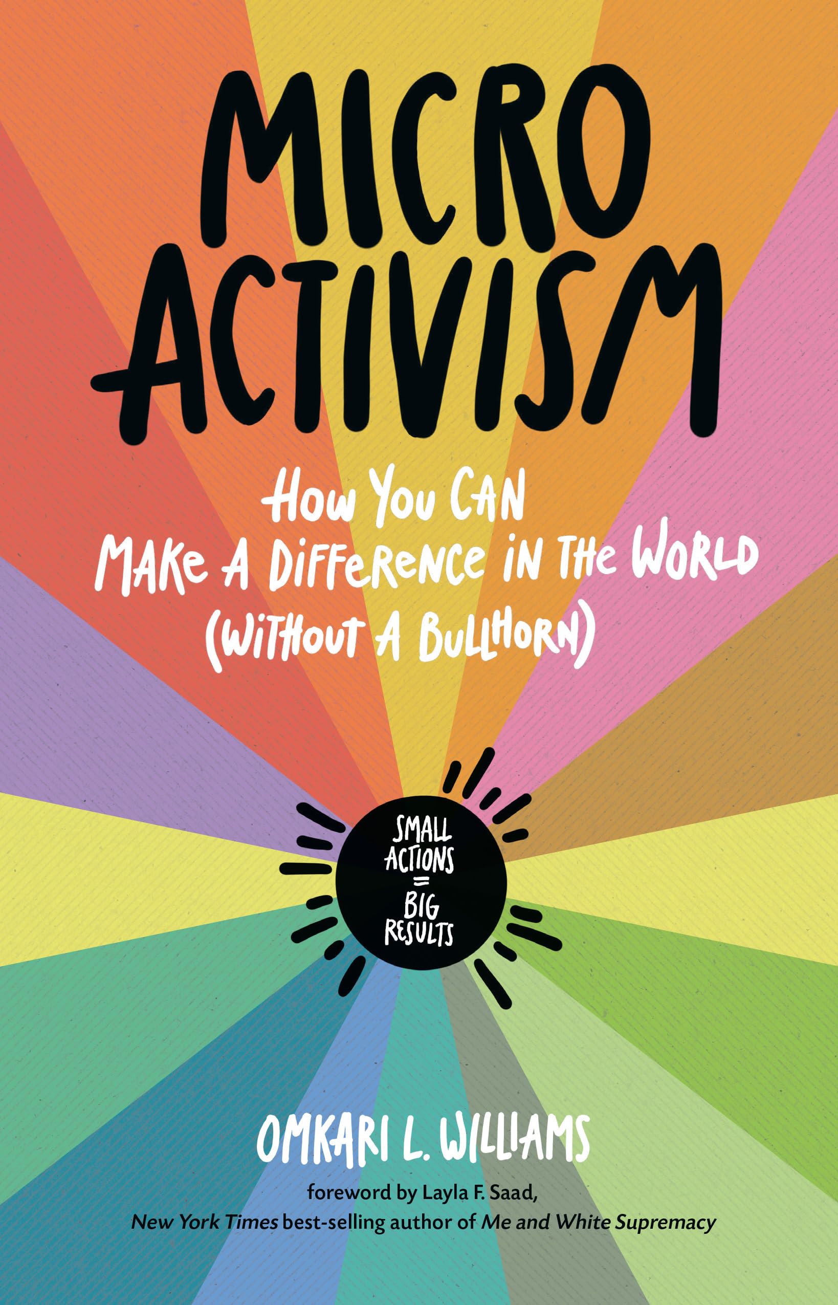 Micro Activism: How You Can Make A Difference In The World Without A Bullhorn,Used