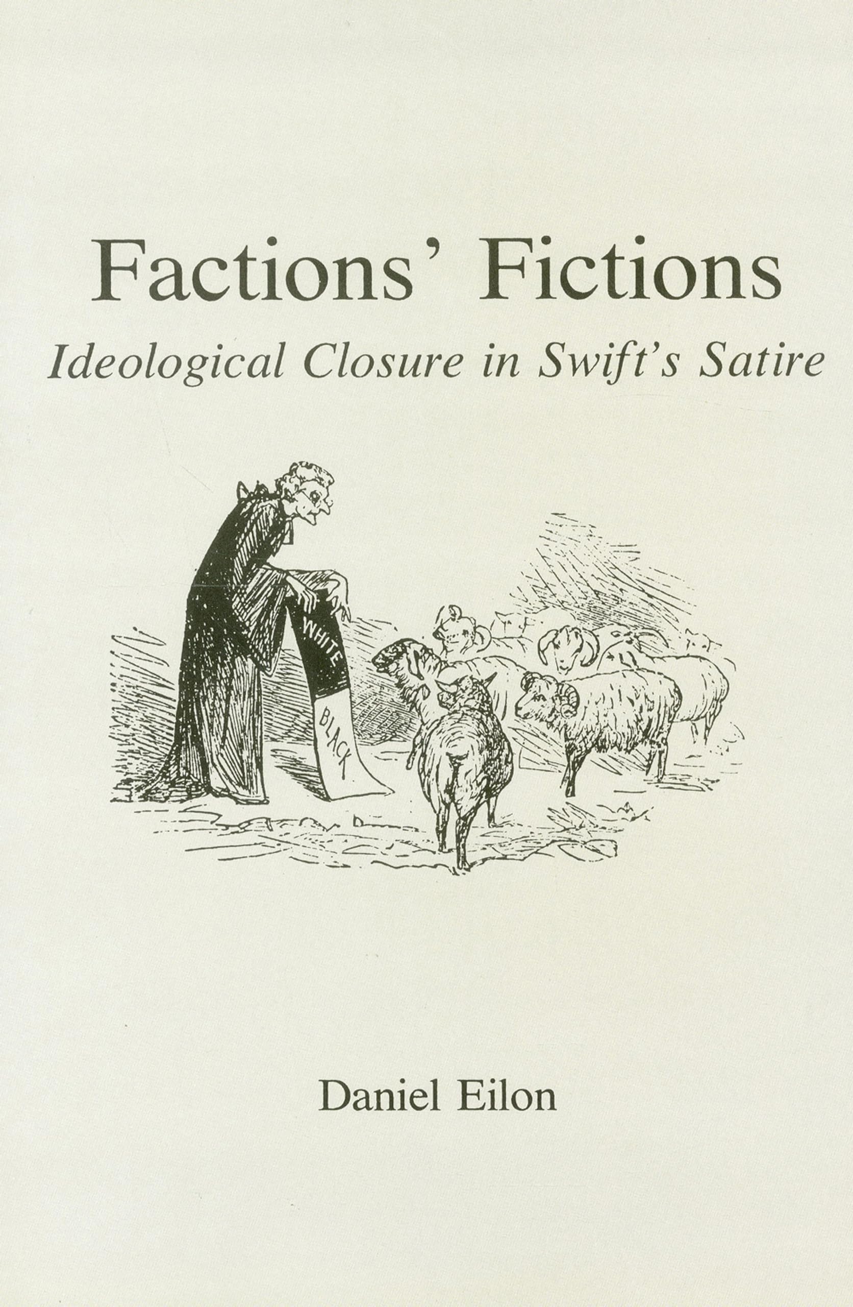 Factions' Fiction: Ideological Closure in Swift's Satire,Used