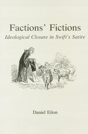 Factions' Fiction: Ideological Closure in Swift's Satire,Used