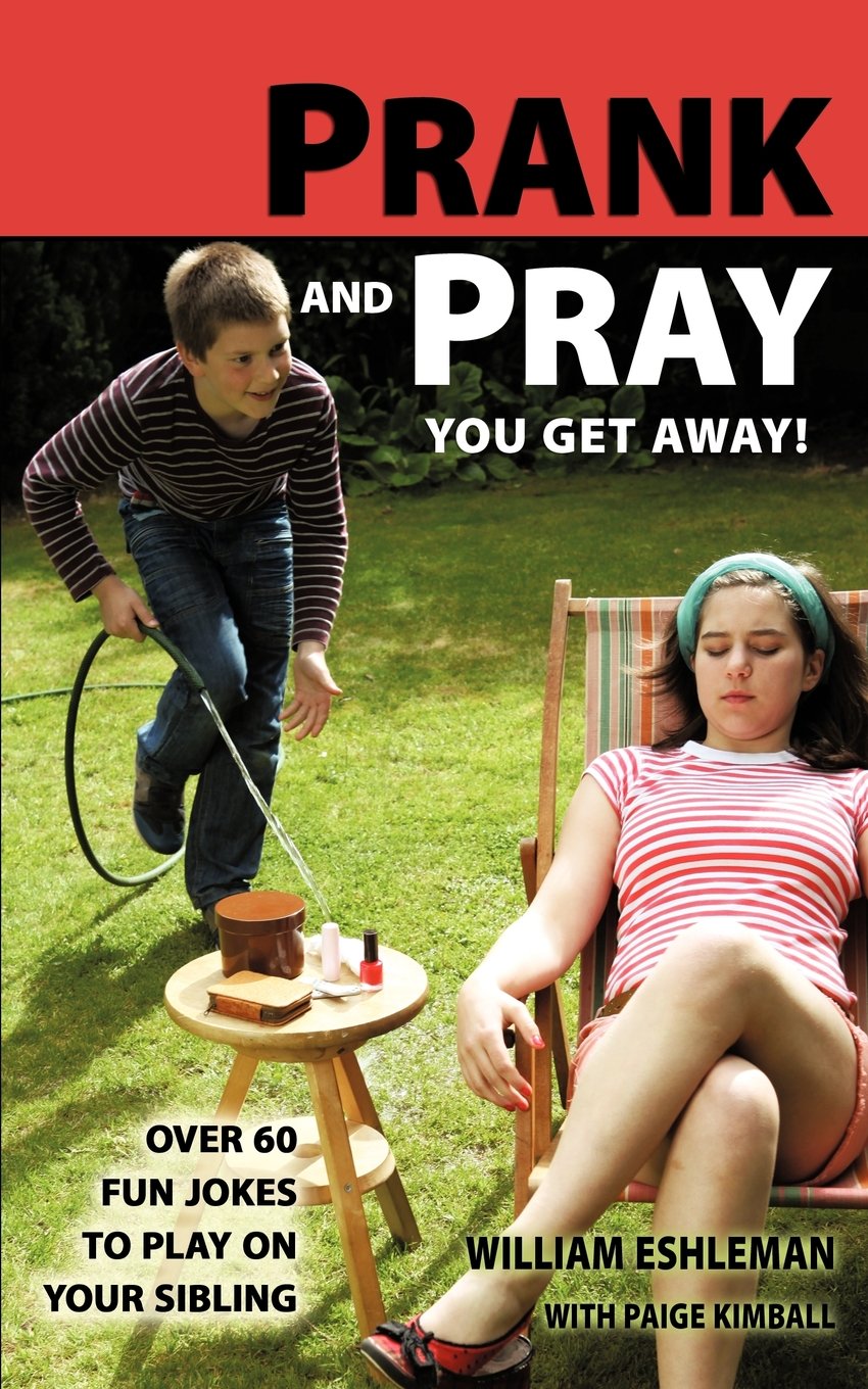 Prank and Pray You Get Away! Over 60 Fun Jokes to Play on Your Sibling,Used