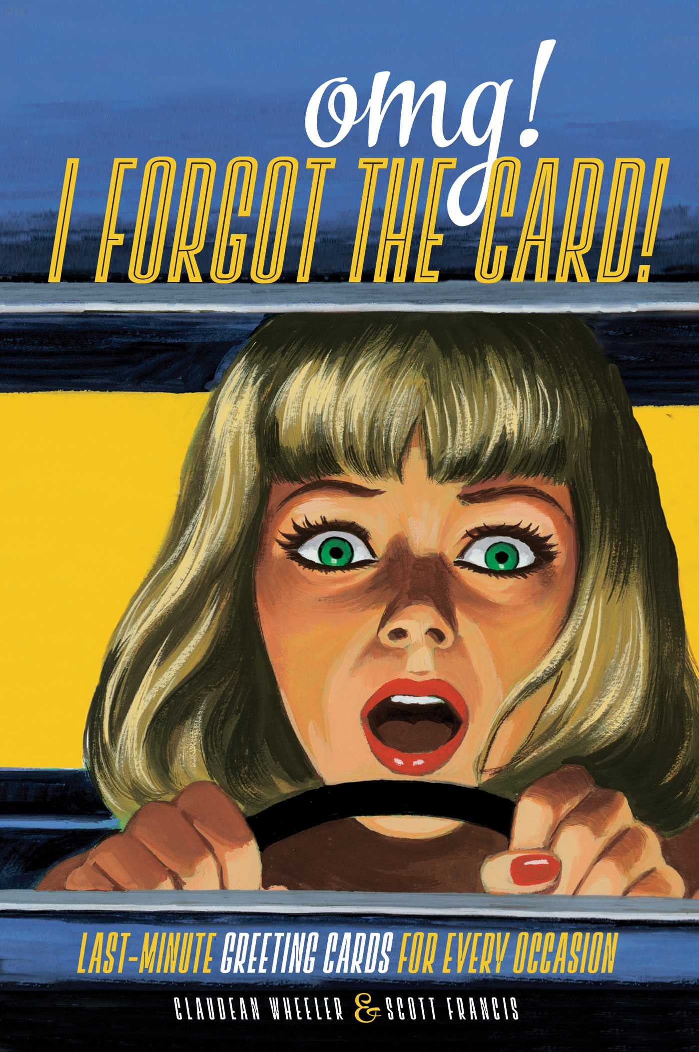 OMG! I Forgot the Card!: Last Minute Greeting Cards for Every Occasion,Used