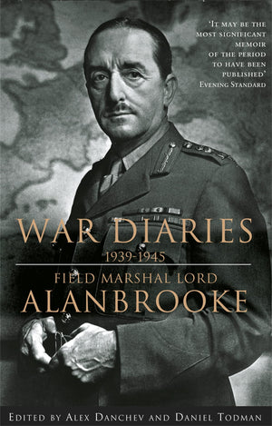War Diaries, 19391945 : Field Marshall Lord Alanbrooke