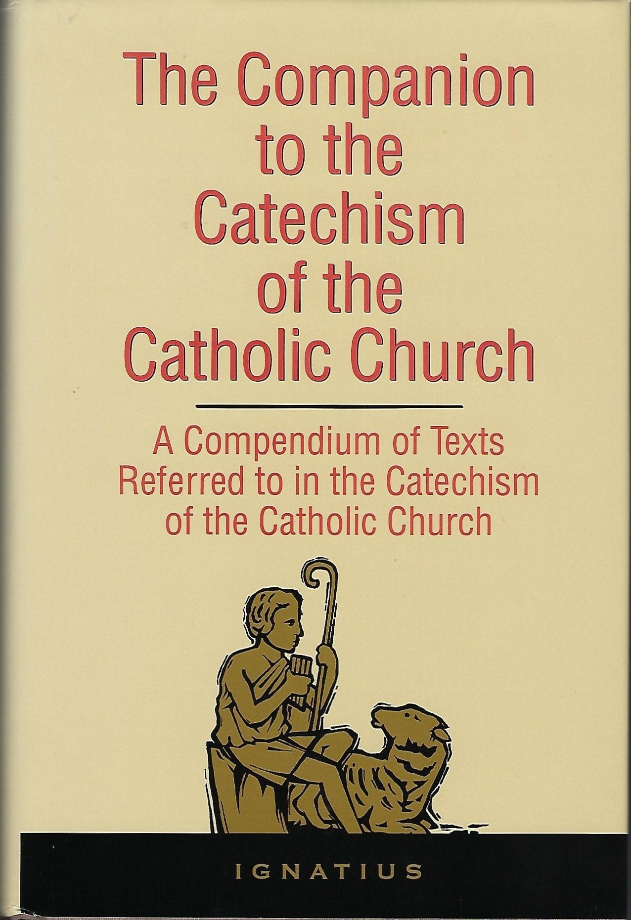The Companion to the Catechism of the Catholic Church : A Compendium of Texts Referred to in the Catechism of the Catholic Churc,Used