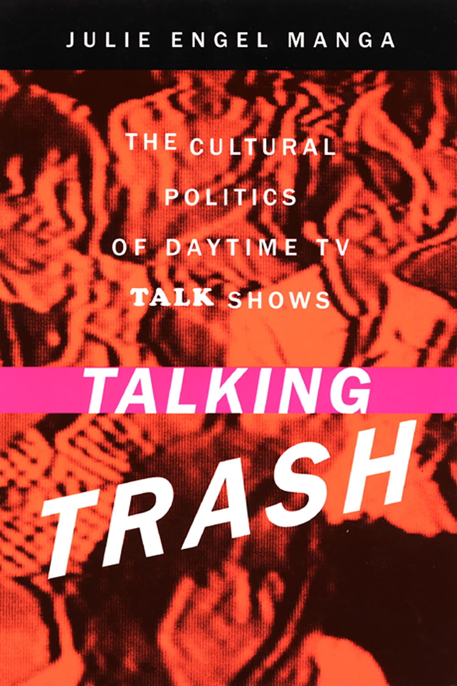 Talking Trash: The Cultural Politics Of Daytime Tv Talk Shows,Used