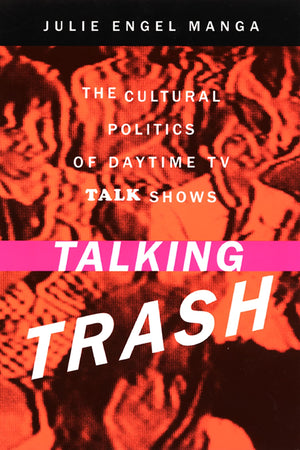Talking Trash: The Cultural Politics Of Daytime Tv Talk Shows,Used