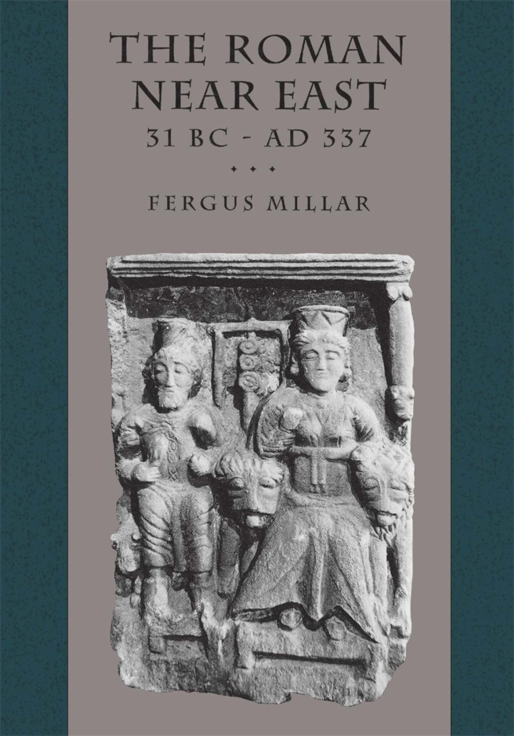 The Roman Near East: 31 Bcad 337 (Carl Newell Jackson Lectures),New