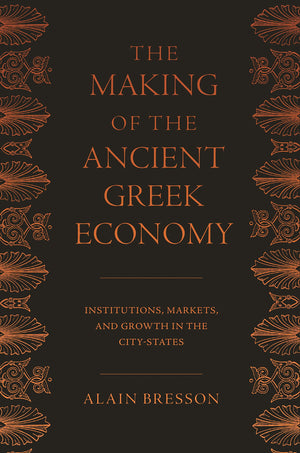 The Making of the Ancient Greek Economy: Institutions, Markets, and Growth in the CityStates,Used