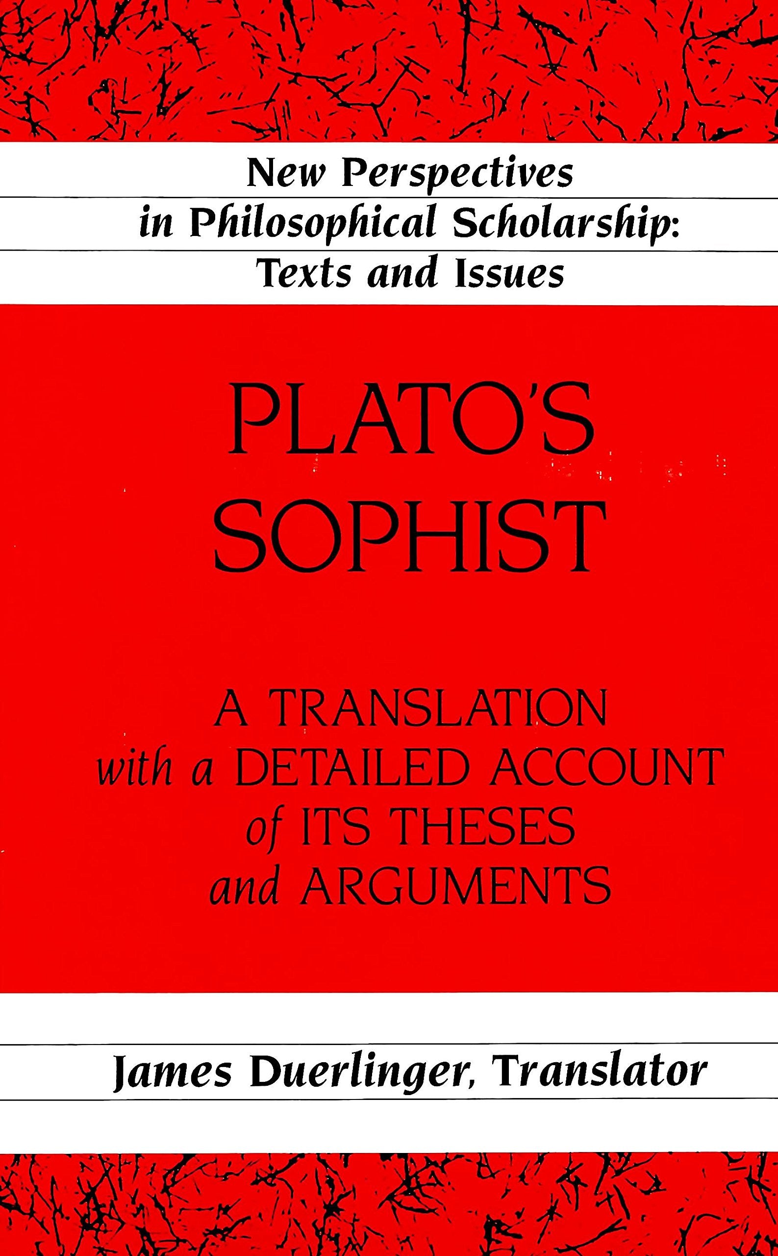Platos Sophist: A Translation With A Detailed Account Of Its Theses And Arguments (New Perspectives In Philosophical Scholarship,Used