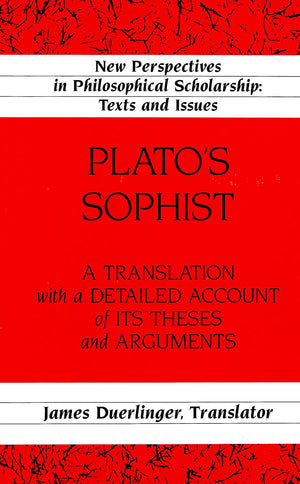 Platos Sophist: A Translation With A Detailed Account Of Its Theses And Arguments (New Perspectives In Philosophical Scholarship,Used