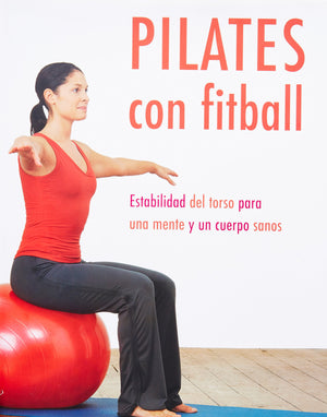 Pilates Con Fitball: Estabilidad Del Torso Para Una Mente Y Un Cuerpo Sanos,Used