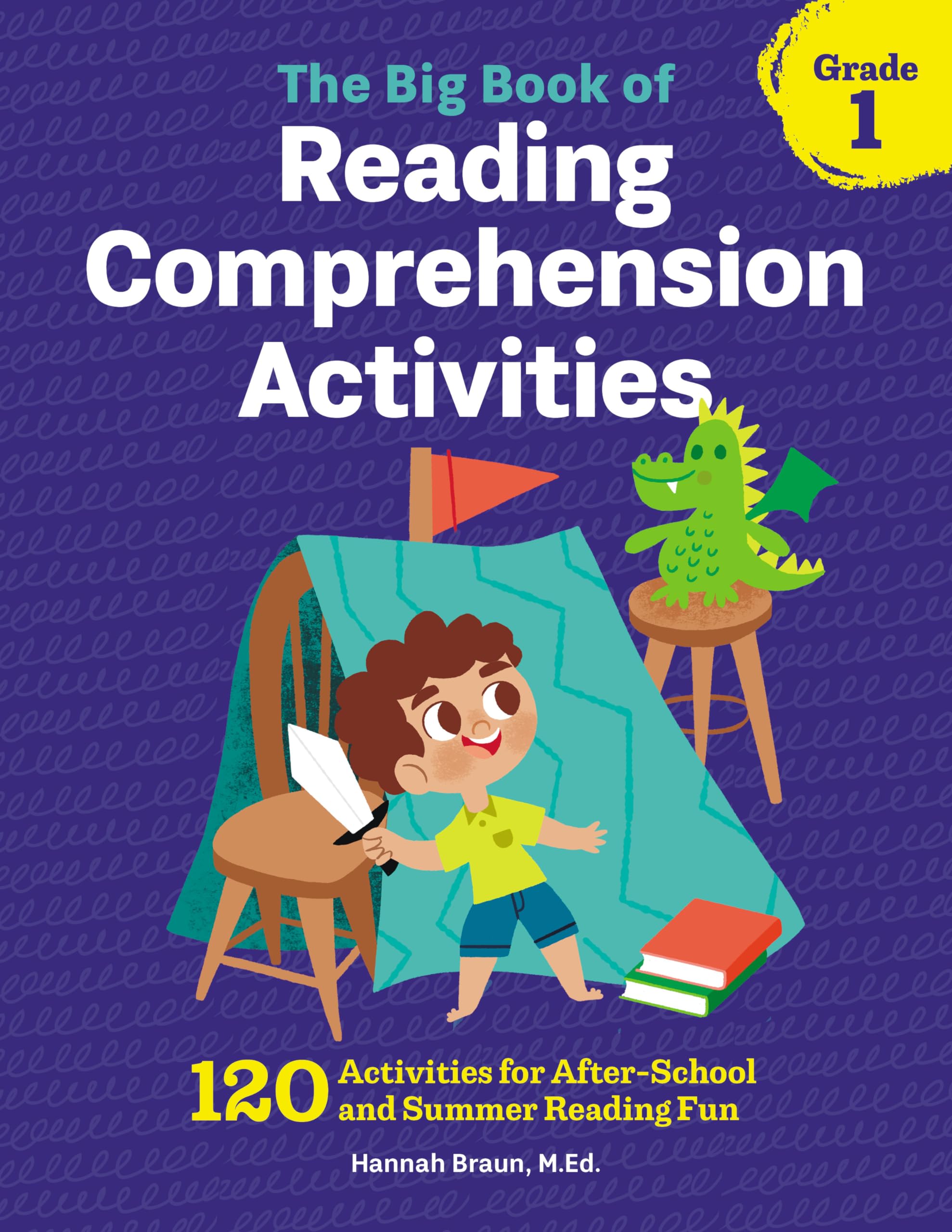 The Big Book Of Reading Comprehension Activities, Grade 1: 120 Activities For Afterschool And Summer Reading Fun