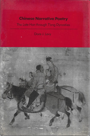 Chinese Narrative Poetry: The Late Han Through T'ang Dynasties,New