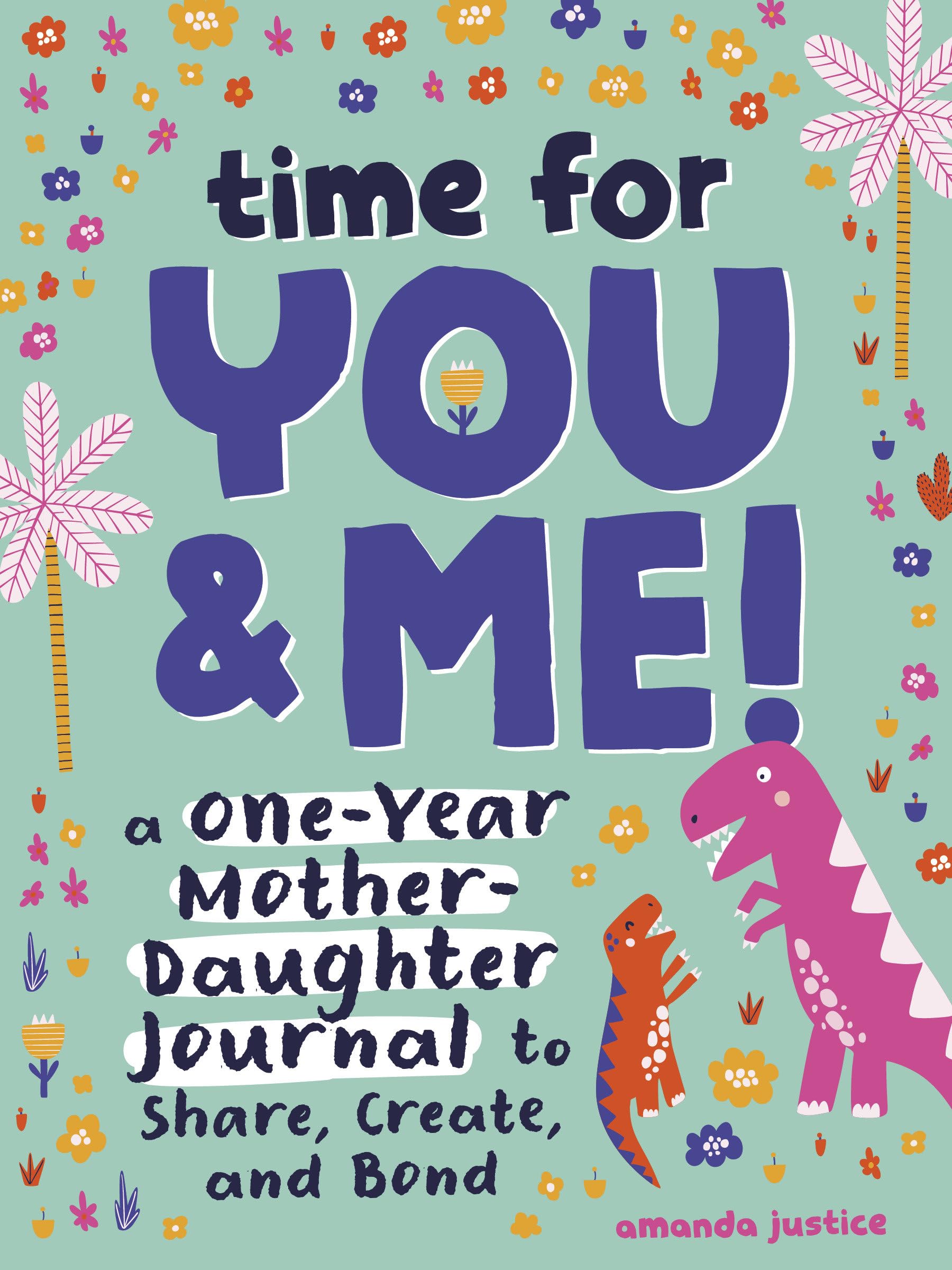 Time For You And Me!: A Oneyear Mother Daughter Journal To Share, Create, And Bond,Used