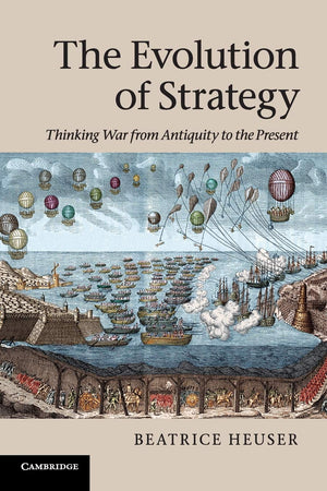 The Evolution Of Strategy: Thinking War From Antiquity To The Present,Used