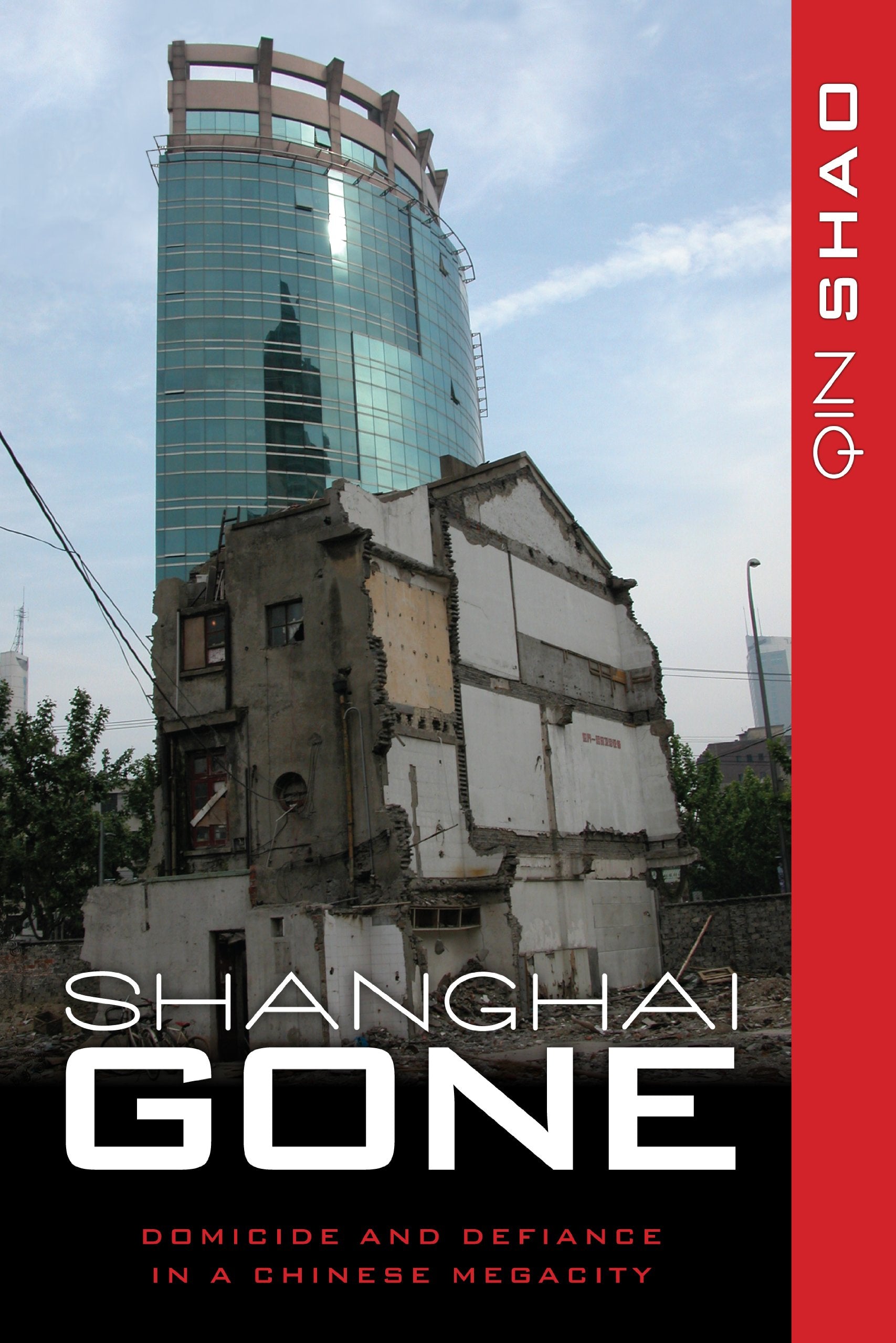 Shanghai Gone: Domicide and Defiance in a Chinese Megacity (State & Society in East Asia),Used
