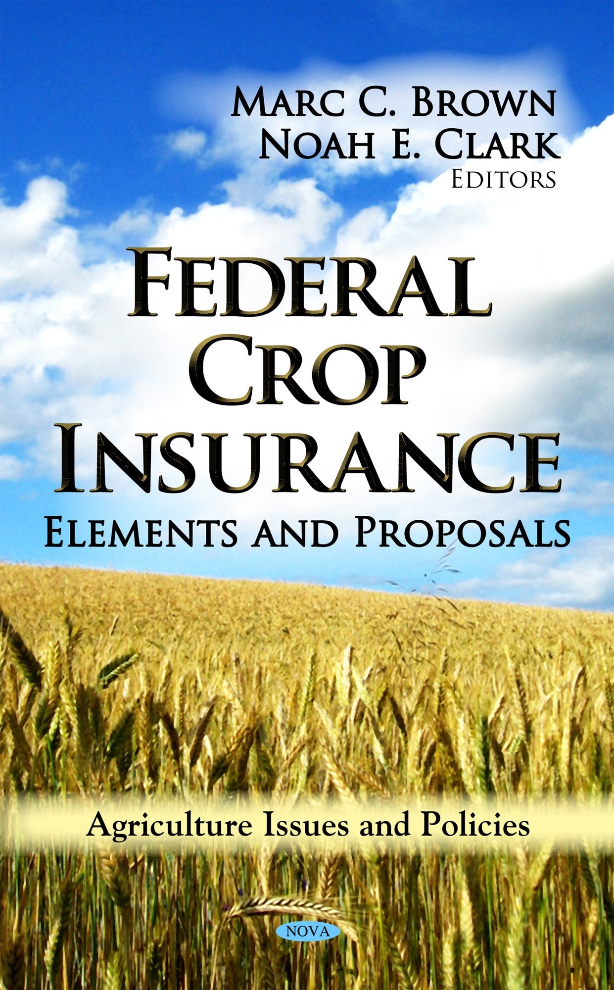 Federal Crop Insurance: Elements And Proposals (Agriculture Issues And Policies),Used