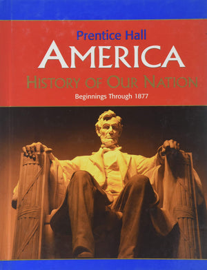 America: History Of Our Nation Beginnings Through 1877,New